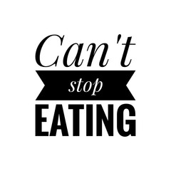 Sticker - ''Can't stop eating'' Quote Illustration