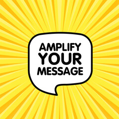 Wall Mural - Amplify your message sign. Flat, yellow, message bubble, amplify your message. Vector icon