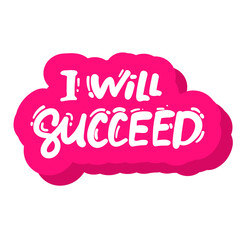 i will succeed lettering Succeeded t-shirt design isolated on white hand drawing