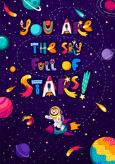 Wall Mural - Space quote, you are the sky full of stars with words in starry galaxy, vector background. Space lettering poster with cartoon kid astronaut or spaceman on rocket spaceship in space with stars in sky
