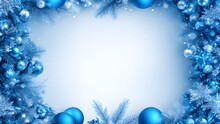 Blue Christmas Frame. Blue Xmas Border With Branches, Blue Baubles And Empty Space.