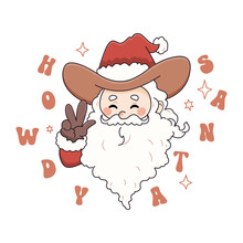 Howdy Cowboy Santa Claus. Groovy Santa Vector Illustration For T-shirt Design.