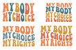 My Body My Choice My Rights, My Body My Choice retro wavy SVG bundle T-shirt deigns