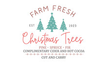 Farm Fresh Est 1923 Christmas Trees Pine Spruce Fir Complimentary Cider And Hot Cocoa Cut And Carry Retro T-shirt Design.