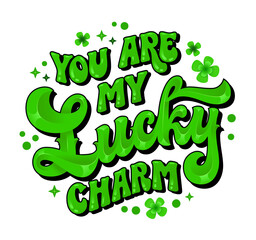Wall Mural - Vector lettering design element in groovy script style, You are my lucky charm. Bright, isolated typography illustration with gloss effect in green color. Clover, sparkles decor. Web, fashion, print