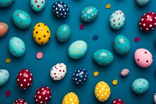 An Arrangement Of Vibrant Easter Eggs On A Blue Backdrop, Adorned With Confetti And Polka Dot Pattern On Top. Generative AI
