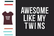 Awesome like my twins t shirt design