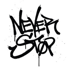 Wall Mural - Graffiti spray paint Word never stop Isolated Vector