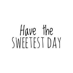 Sticker - ''Have the sweetest day'' Quote Illustration