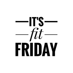 Canvas Print - ''It's Fit Friday'' Weekend Lettering Design For Training, Going To The Gym Attitude