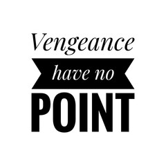 Poster - ''Vengeance have no point''  Reflection Lettering