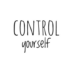 Wall Mural - ''Control yourself'' Calmness and Mindfulness Quote Illustration