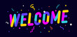© foxysgraphic - Welcome. Greeting card Welcome, Hello, Hi, banner, poster and sticker, holiday geometric style with text Welcome, Hello, Hi. Lettering greeting card, invitation card, web banner. Vector Illustration