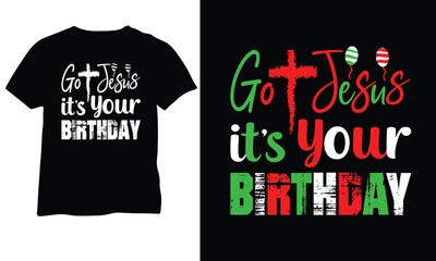 Wall Mural - Go Jesus It's Your Birthday Shirt Cute Christmas Jesus Christmas Shirt Jesus Birthday Shirt Vector Design,