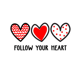 Wall Mural - Follow your heart slogan with cute hearts, vector for shirt, fashion, poster, card, sticker designs