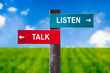 Listen vs Talk - Traffic sign with two options - empathy, understanding and listening during interpersonal conversation vs egocentric talking, speaking and monologue.