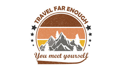 Wall Mural - Travel far enough you meet yourself  T-Shirt Design