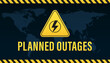 Planned power outages banner. Warning for scheduled operation on repairing and maintenance of electricity work. Electricity symbol on yellow and black caution triangle with text. Vector illustration
