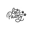 Let's Pawty lettering with paw prints. Let's Party Cute hand drawn design for party, pet Birthday celebration, print. Vector illustration.