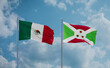 Burundi and Mexico flags, country relationship concept