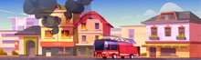 Fire Truck Arrives To Put Out Burning Building In City. Cartoon Vector Illustration Of Town Landscape With House In Flames And Covered In Smoke, Red Car With Firefighters Came At Emergency Call.