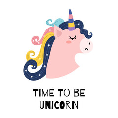 Wall Mural - Time to be unicorn print for kids with a cute character. Poster with a magic horse and text. Great for t shirt, greeting cards, apparel. Vector illustration