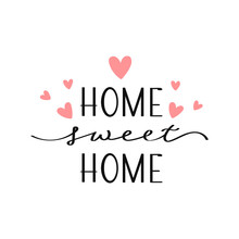 Home Sweet Home Lettering With Hearts. Calligraphic Inscription, Slogan, Quote, Phrase. Inspirational Card, Poster, Typographic Design