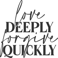 Wall Mural - Love Deeply Forgive Quickly - Inspirational Illustration