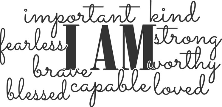 I Am Important Kind Fearless Strong Brave Worthy Blessed Capable Loved - Inspirational Illustration