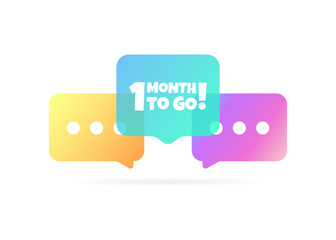 Wall Mural - 1 month to go sign. Flat, color, message bubbles, 1 month to go sign. Vector icon