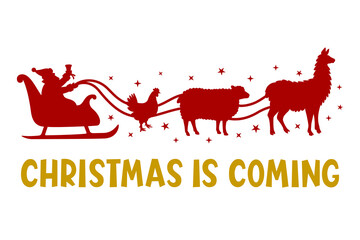 Wall Mural - Christmas Santa's sleigh with farm animals. Vector silhouettes llama,chicken,sheep. Illustration for cutting, printing on T-shirts. Christmas is coming phrase. Isolated on white background.