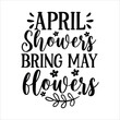 April showers bring may flowers