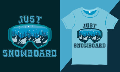 Just Snowboard Typography Snowboarding T-shirt Design, Winter Sports T-shirt Design, T-shirt Design with Quotes and Snow Goggles Illustration