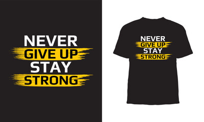 Canvas Print - Premium Vector,Never give up stay strong typography t shirt design, motivational typography t shirt design