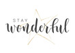 Vector Stock Illustration. Handwritten Lettering of Stay Wonderful. Template for Banner, Card, Label, Postcard, Poster, Sticker, Print or Web Product. Objects Isolated on White Background.