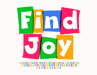 Wall Mural - Vector motivational message Find Joy. Funny Colorful Font. Bright Alphabet letters, Numbers and Symbols set