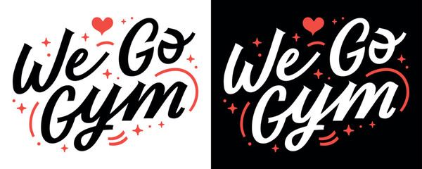 We go gym motivational lettering for working out. Minimalist vector text black and red. Gym girl aesthetic inspirational quotes for print posters and clothing.