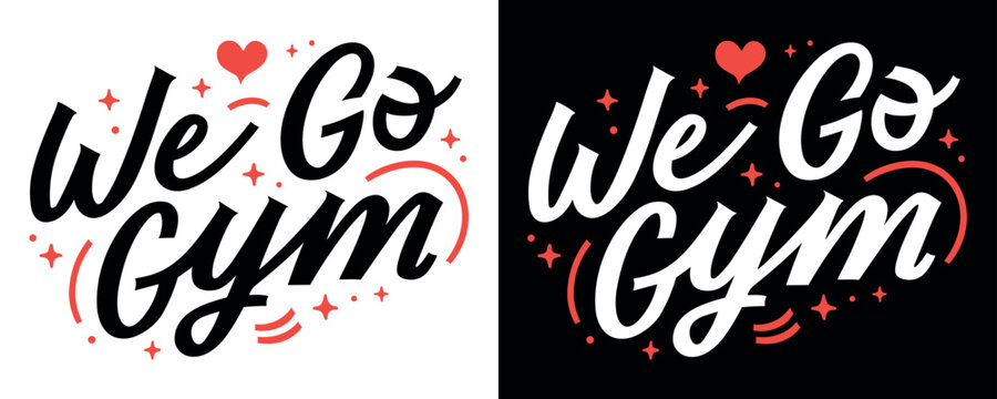 We go gym motivational lettering for working out. Minimalist vector text black and red. Gym girl aesthetic inspirational quotes for print posters and clothing.