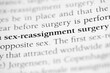 sex-reassignment surgery, medical procedure to physically alter gender specific organs to different gender, printed in black on white paper close-up