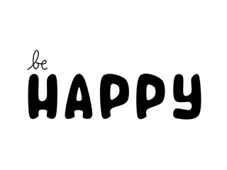 Wall Mural - Be Happy. Motivational or inspirational quote, abstract black and white background. 