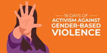 16 Days Of Activism Against Gender-based Violence Is Observed Every Year From November 25 To December 10 Worldwide. Vector Illustration Design.