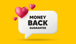 Money back guarantee tag. 3d speech bubble banner with hearts. Promo offer sign. Advertising promotion symbol. Money back guarantee chat speech message. 3d offer talk box. Vector