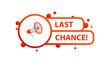 Last chance sign. Flat, red, bullhorn icon, shouting sign, last chance icon. Vector icon