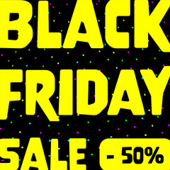 Wall Mural - Black Friday Sale - 50% - Schriftzug in englischer Sprache - Black Friday Verkauf - 50%. Quadratisches Verkaufsposter mit neongelber Schrift.