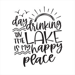 Wall Mural - summer day drinking on the lake is my happy place background inspirational positive quotes, motivational, typography, lettering design