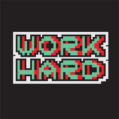 Wall Mural - work hard,colorful 8 bit pixel art font quote for prints, posters, banners, stickers, yearbook design isolated