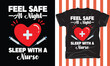 feel safe at night, sleep with a nurse t shirt design