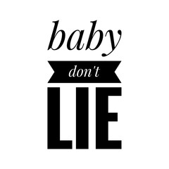 Canvas Print - ''Baby don't lie'' Couple Love Quote Design