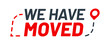Have move icon of new address for office, home and store. We have moved sign with red destination route and map pointer. Change location, moving announcement and business relocation isolated symbol