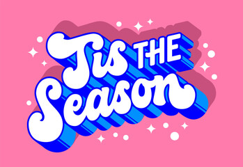 Wall Mural - Tis the season, modern script lettering template designed for Christmas occasions. Colorful isolated vector typography element. Winter Holidays themed phrase with sparkles suitable for versatile use